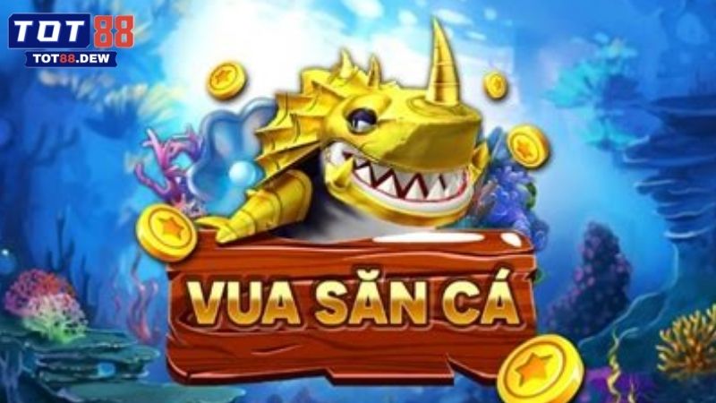 Tìm hiểu về Vua Bắn Cá tại TOT88
